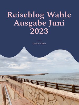 cover image of Reiseblog Wahle Ausgabe Juni 2023